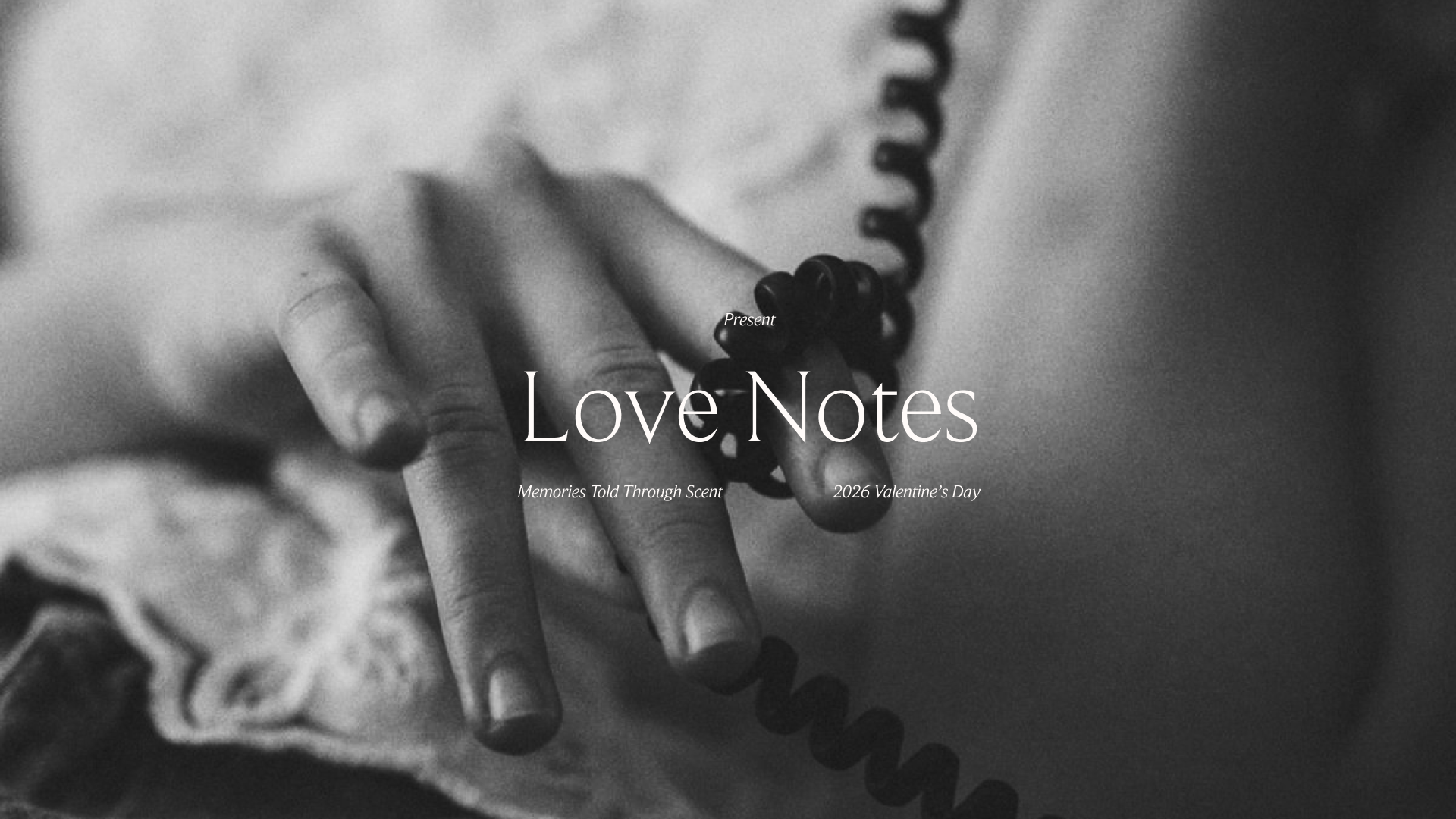 Black and white photograph of a hand holding a coiled cord, with text reading “Love Notes – Memories Told Through Scent – 2026 Valentine’s Day”